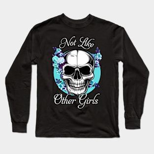 Skull Flower Not Like Other Girls Long Sleeve T-Shirt